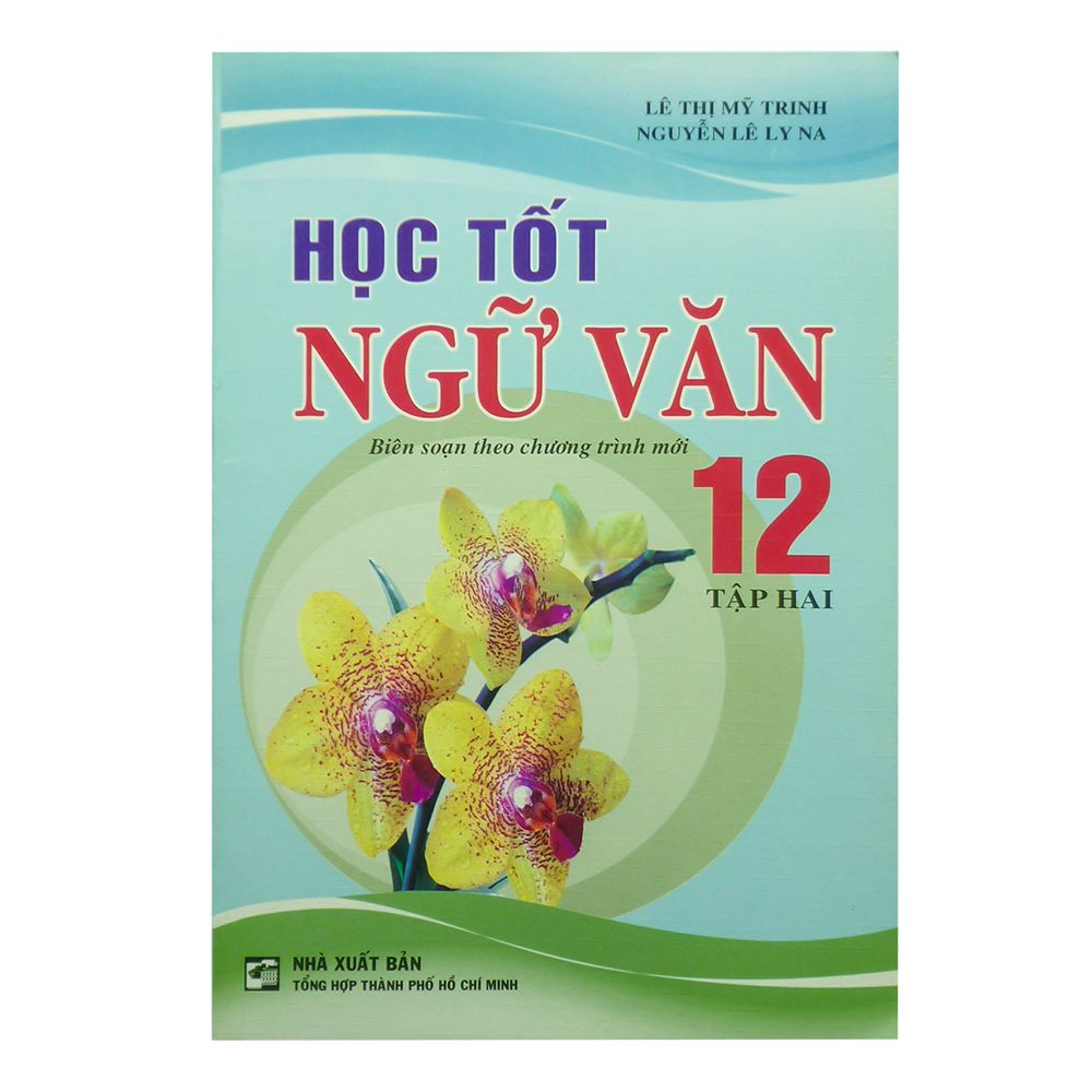  Học Tốt Ngữ Văn Lớp 12 - Tập 2 (Tổng Hợp TP HCM) 