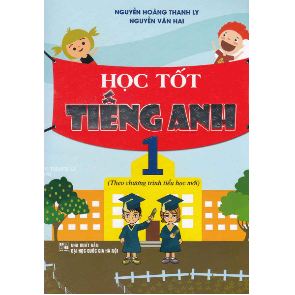  Học Tốt Tiếng Anh Lớp 1 (Theo Chương Trình Tiểu Học Mới) 