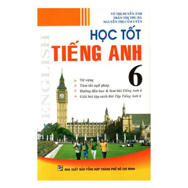  Học Tốt Tiếng Anh Lớp 6 (Biên Soạn Theo Chương Trinh Mới) 