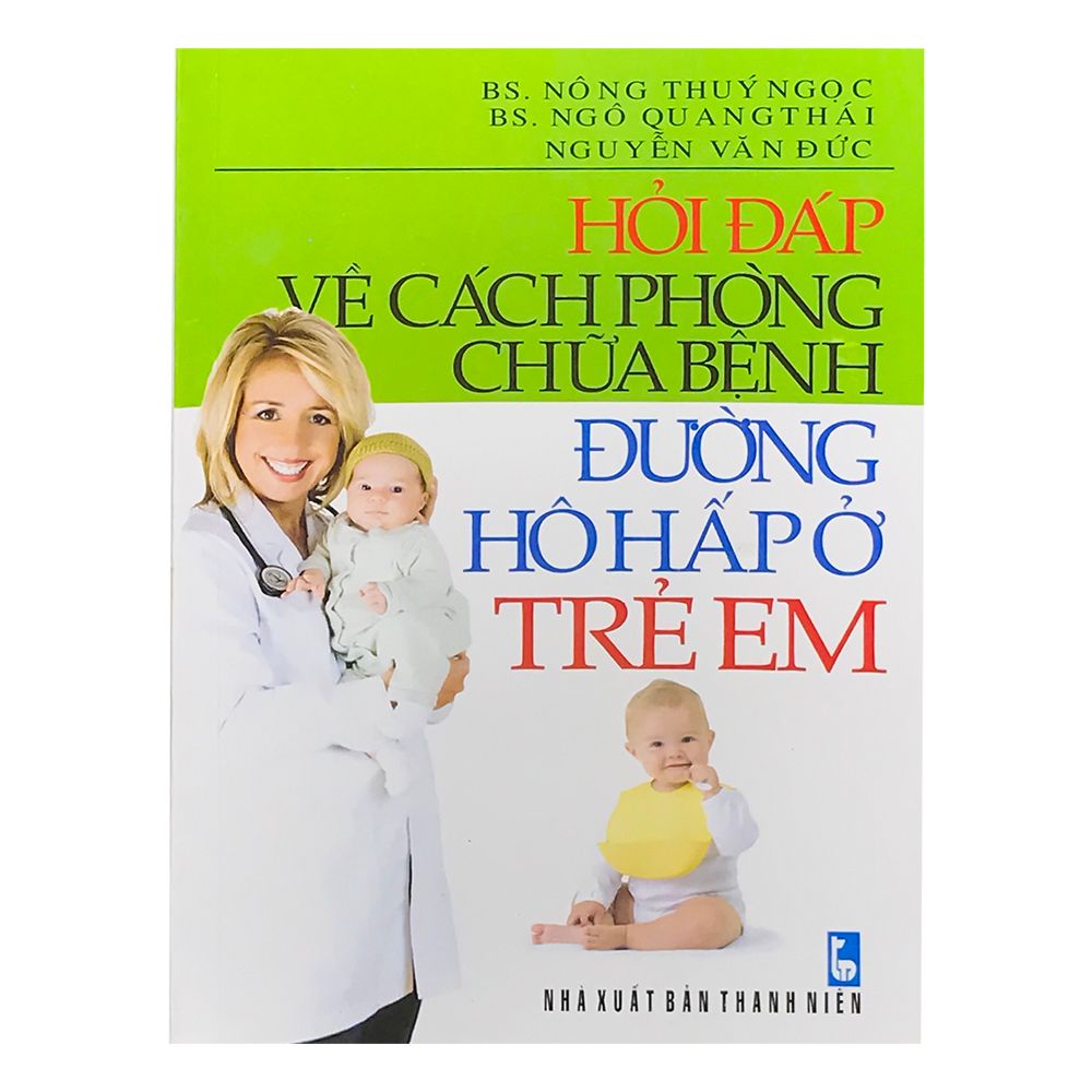  Hỏi Đáp Về Cách Phòng Chữa Bệnh Đường Hô Hấp Ở Trẻ Em 