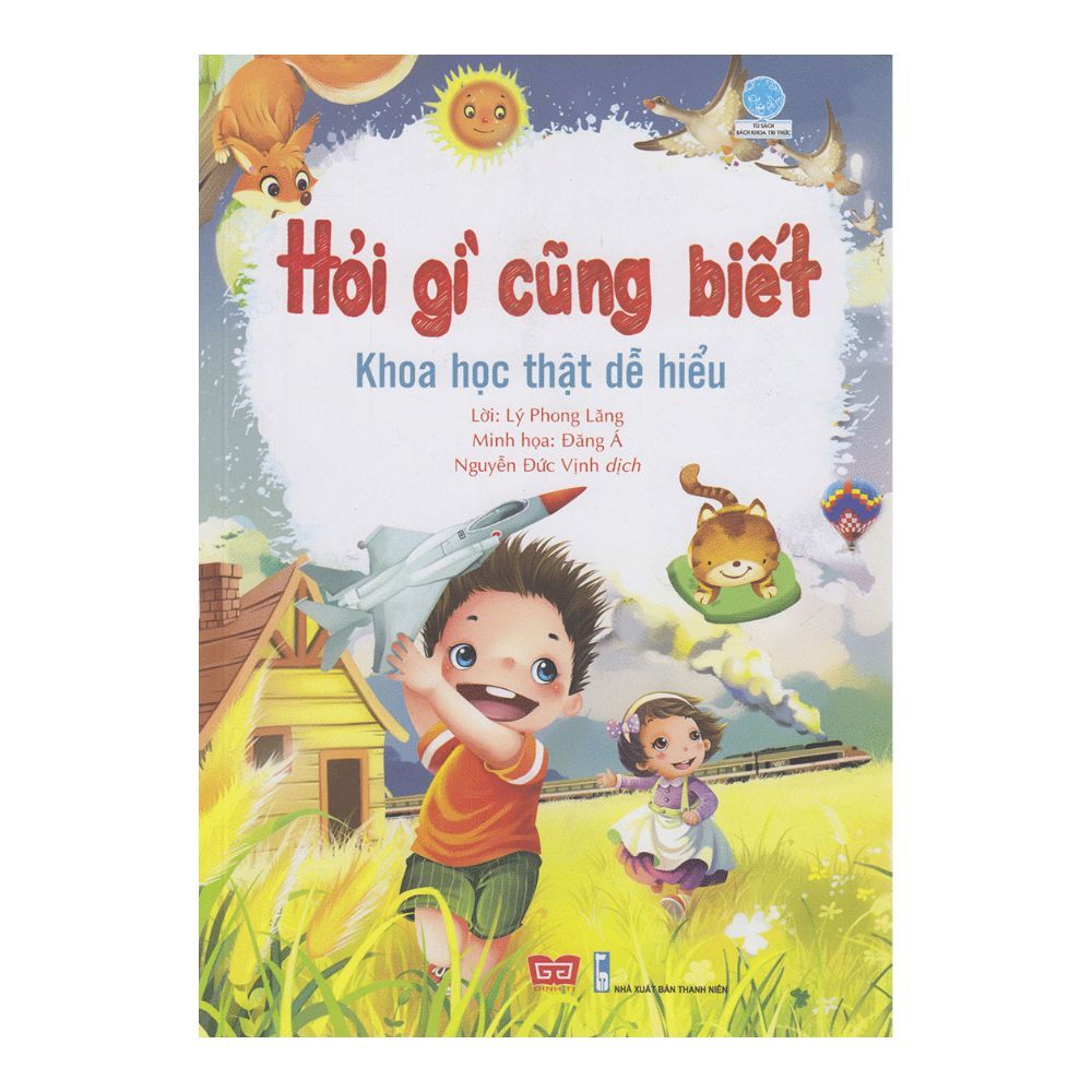  Hỏi Gì Cũng Biết - Khoa Học Thật Dễ Hiểu 