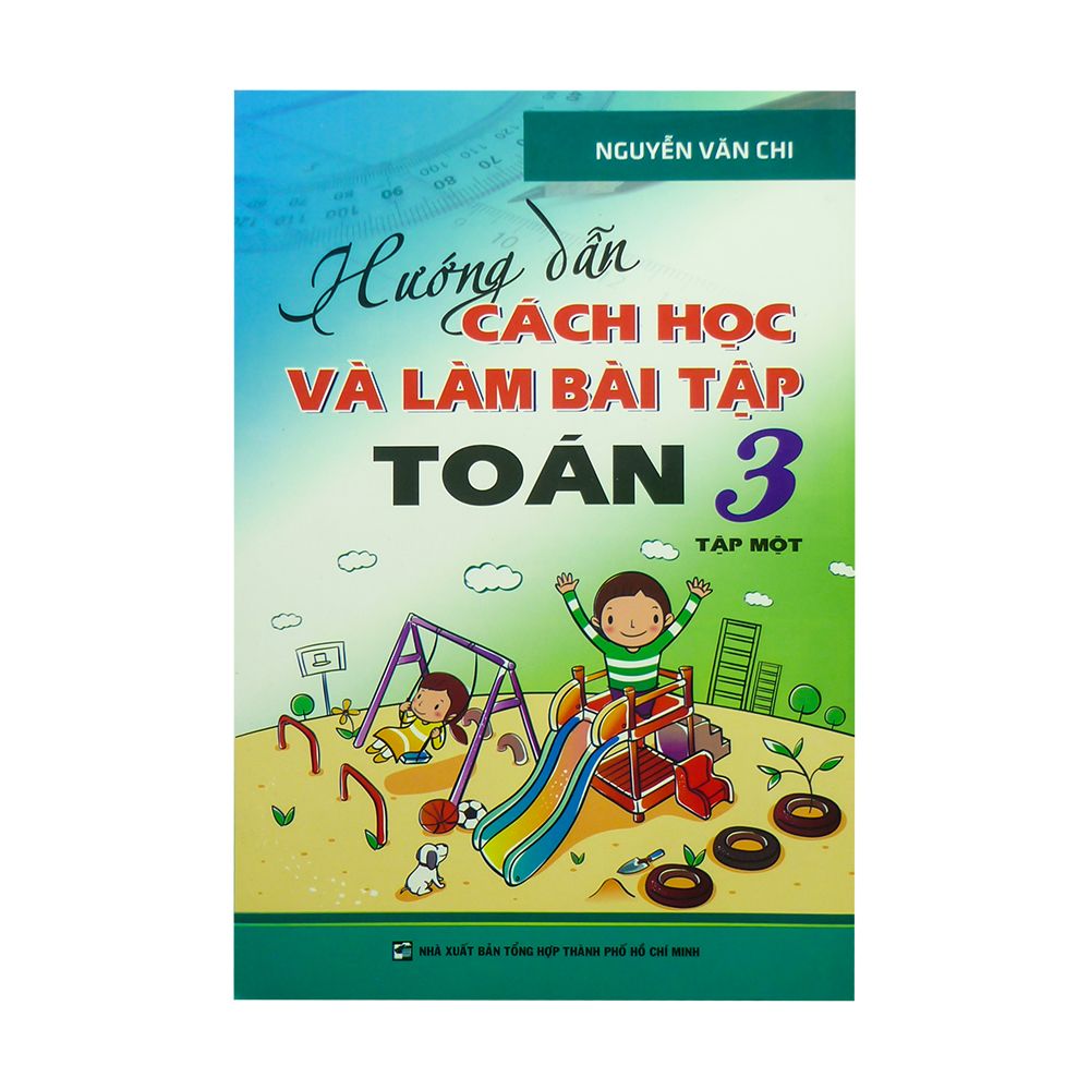  Hướng Dẫn Cách Học Và Làm Bài Tập Toán Lớp 3 - Tập 1 