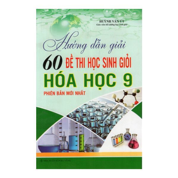  Hướng Dẫn Giải 60 Đề Thi Học Sinh Giỏi Hóa Học 9 