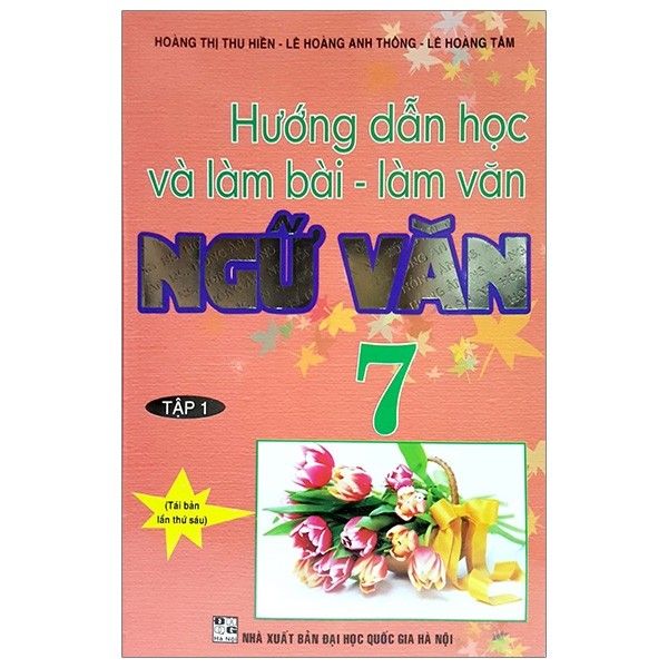  Hướng Dẫn Học Và Làm Bài - Làm Văn Ngữ Văn Lớp 7 (Tập 1) 