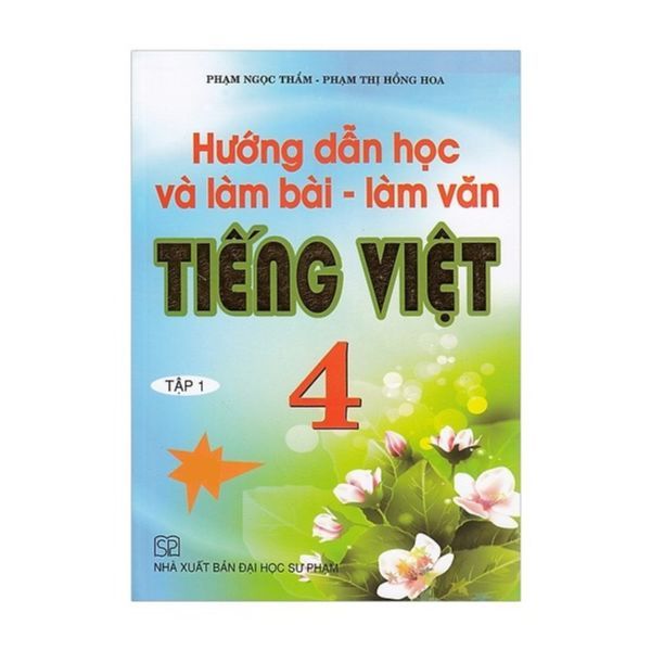  Hướng Dẫn Học Và Làm Bài - Làm Văn Tiếng Việt Lớp 4 (Tập 1) 