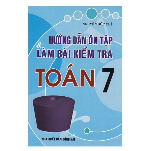  Hướng Dẫn Ôn Tập Và Làm Bài Kiểm Tra Toán Lớp 7 