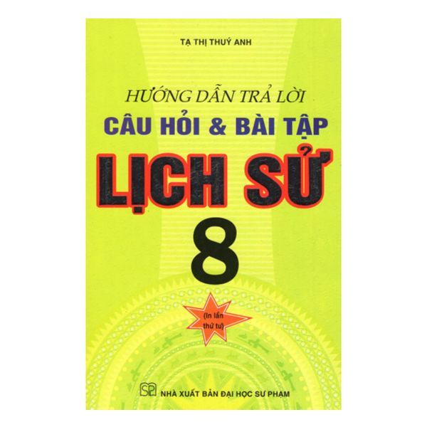  Hướng Dẫn Trả Lời Câu Hỏi & Bài Tập Lịch Sử 8 