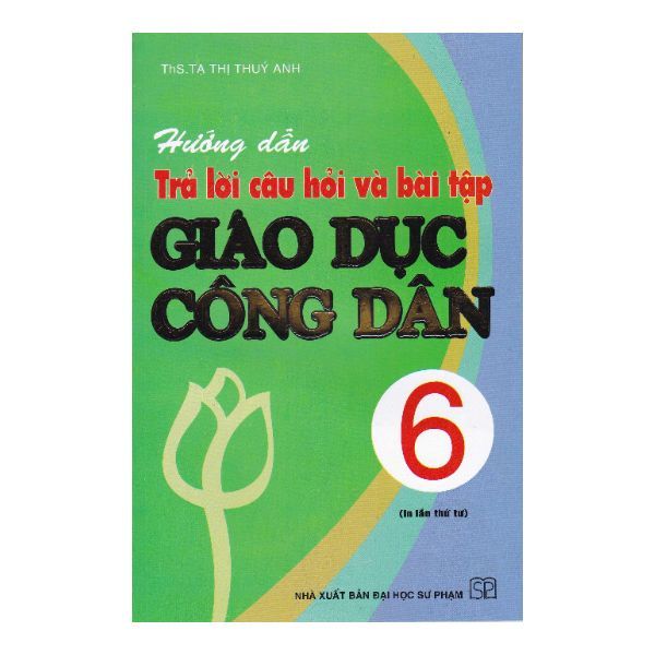  Hướng Dẫn Trả Lời Câu Hỏi Và Bài Tập Giáo Dục Công Dân 6 