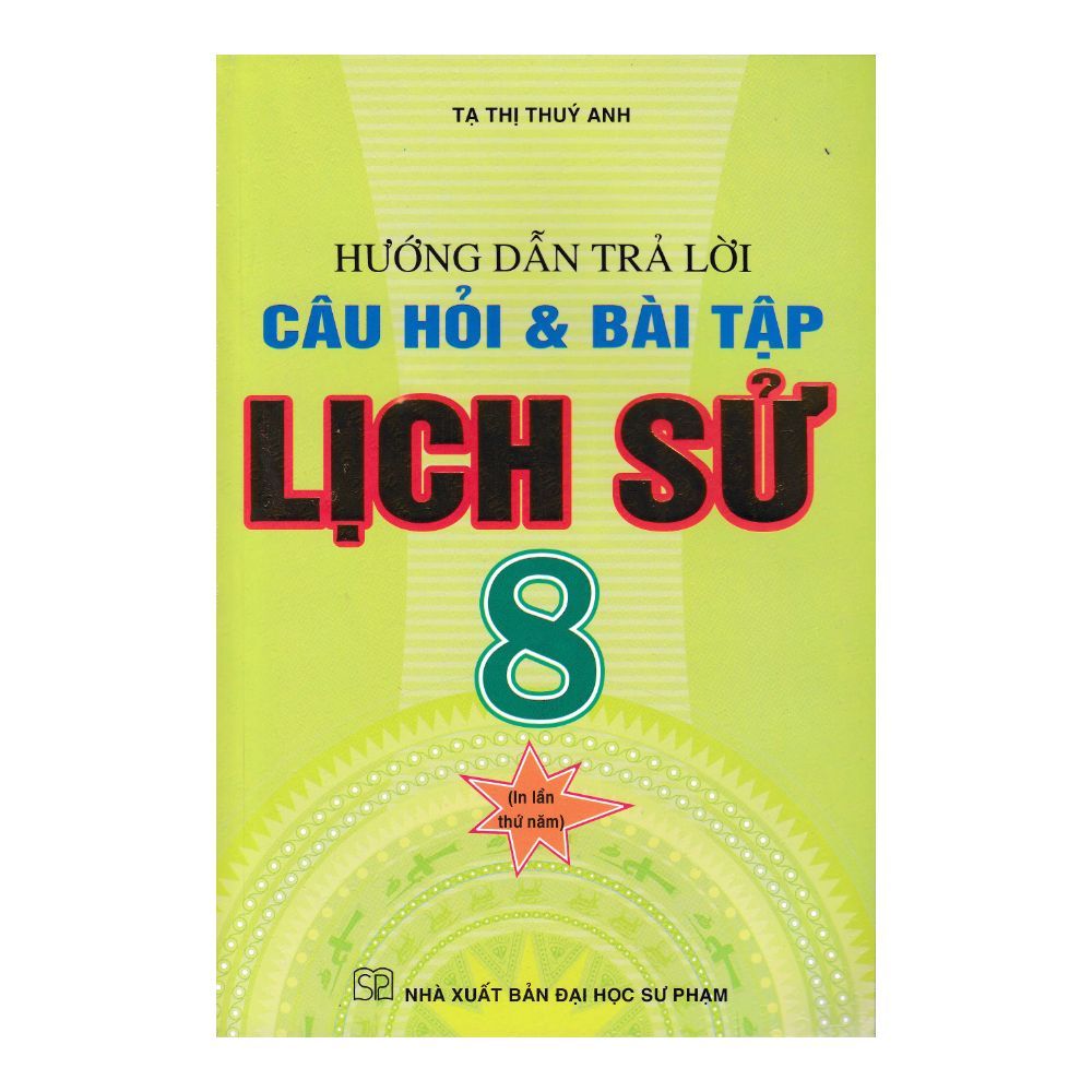  Hướng Dẫn Trả Lời Câu Hỏi Và Bài Tập Lịch Sử Lớp 8 (Tái Bản) 