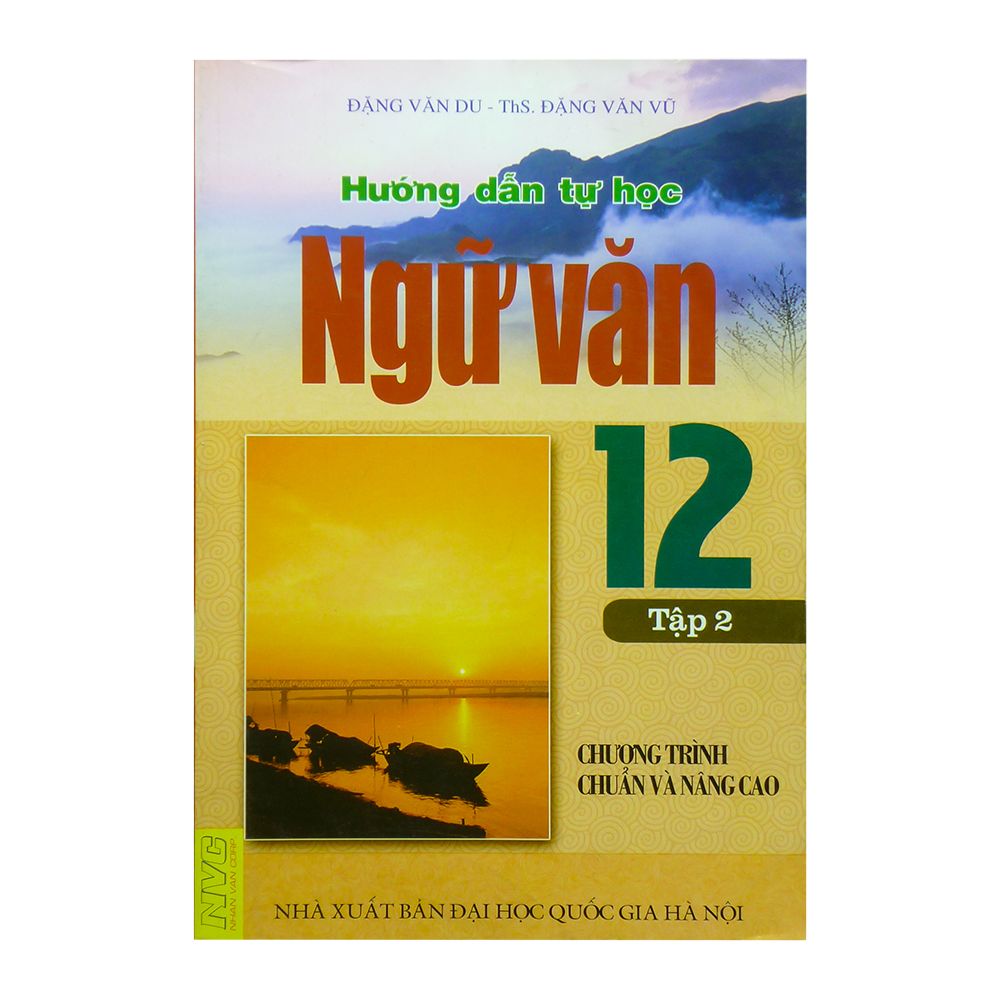  Hướng Dẫn Tự Học Ngữ Văn 12 - Tập 2 ( Chương Trình Chuẩn Và Nâng Cao ) 