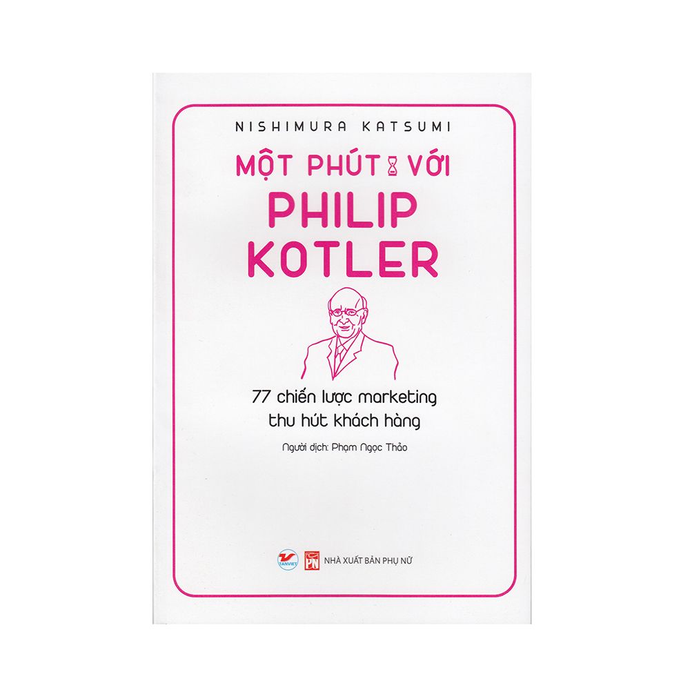  Một Phút Với Philip Kotler - 77 Chiến Lược Marketing Thu Hút Khách Hàng 