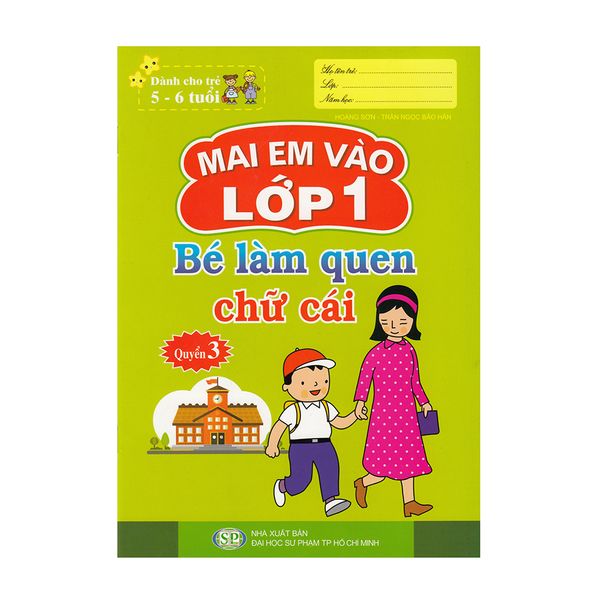 Mai Em Vào Lớp 1 ( Dành Cho Trẻ 5 - 6 Tuổi) - Bé Làm Quen Chữ Cái - Quyển 3 