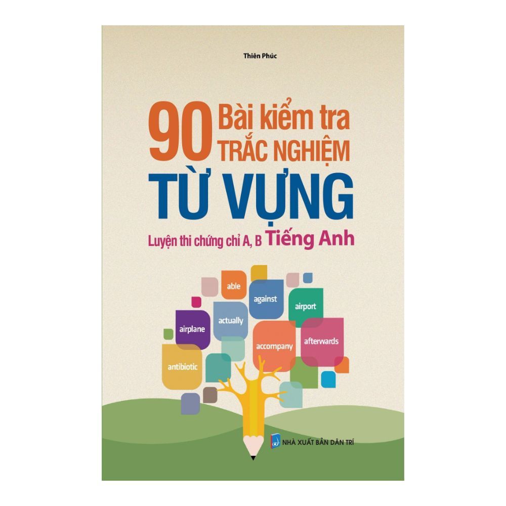  90 Bài Kiểm Tra Trắc Nghiệm Từ Vựng Luyện Thi Chứng Chỉ A, B Tiếng Anh 