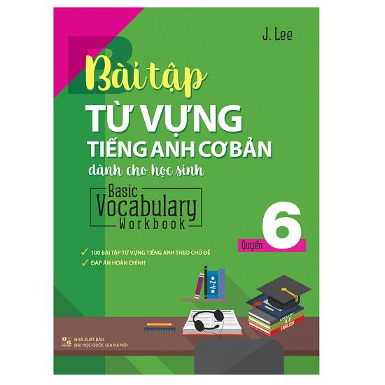  Bài Tập Từ Vựng Tiếng Anh Cơ Bản dành Cho Học Sinh - Quyển 6 