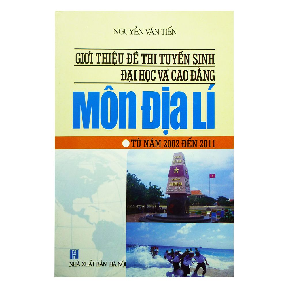  Giới Thiệu Đề Thi Tuyển Sinh Đại Học Và Cao Đẳng Môn Địa Lí - Từ Năm 2002 Đến 2011 