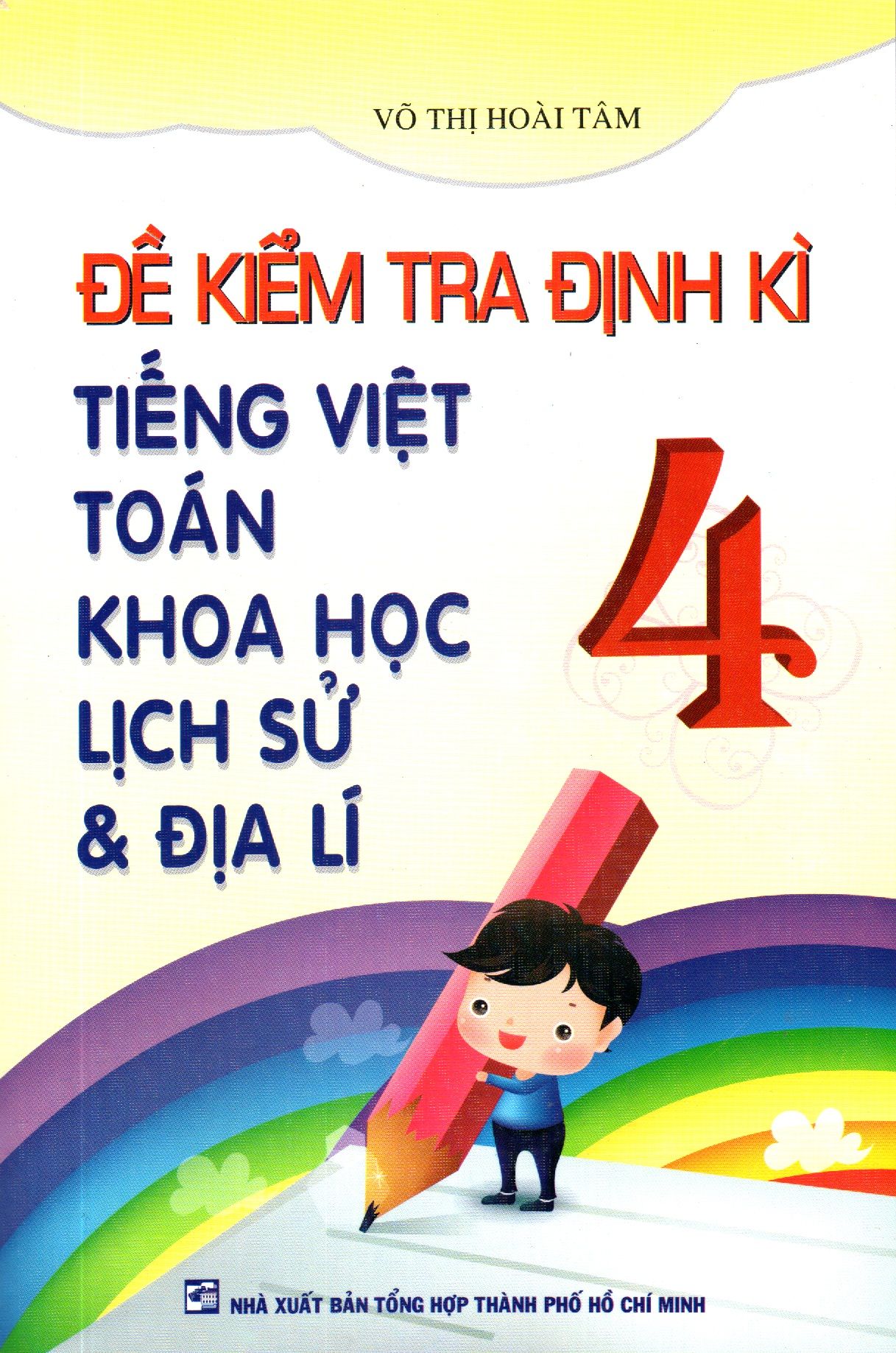  Đề Kiểm Tra Định Kì Tiếng Việt - Toán - Khoa Học - Lịch Sử Và Địa Lí Lớp 4 