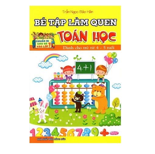  Bé Tập Làm Quen Toán Học - Dành Cho Trẻ Từ 4 - 5 Tuổi 