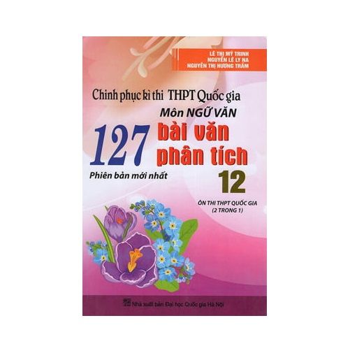  Chinh Phục Kì Thi THPT Quốc Gia Môn Ngữ Văn - 127 Bài Văn Phân Tích 12 