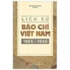  Lịch Sử Báo Chí Việt Nam (1865-1945) 