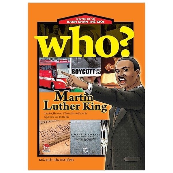  Who? Chuyện Kể Về Danh Nhân Thế Giới - Martin Luther King 