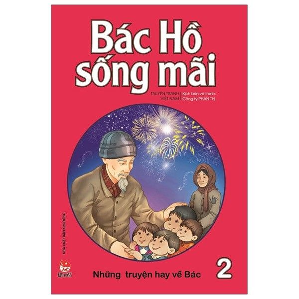  Bác Hồ Sống Mãi - Những Mẩu Chuyện Hay Về Bác - Tập 2 