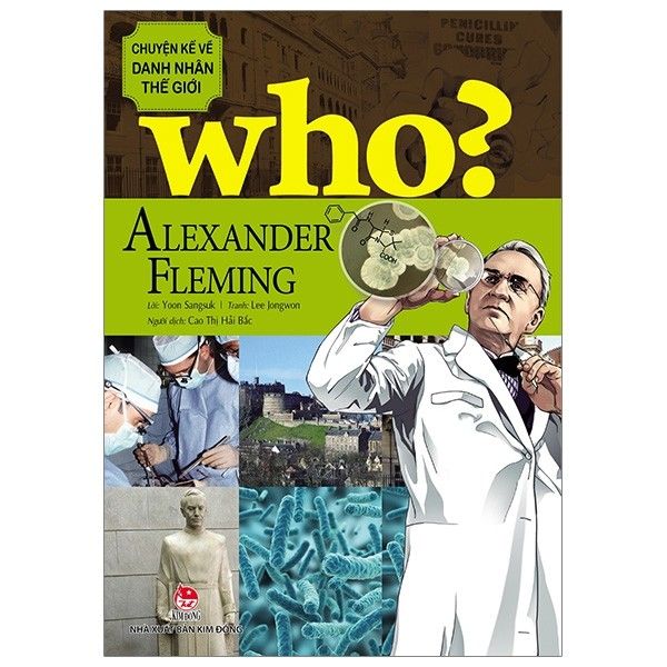  Who ? - Chuyện Kể Về Danh Nhân Thế Giới - Alexander Fleming 