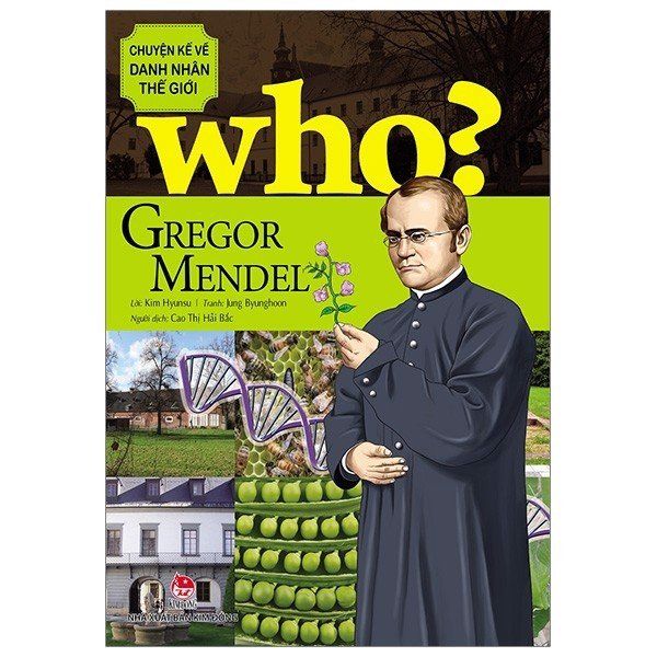  Who? Chuyện Kể Về Danh Nhân Thế Giới - Gregor Mendel 