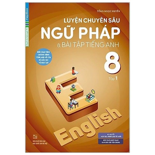  Luyện Chuyên Sâu Ngữ Pháp Và Bài Tập Tiếng Anh 8 - Tập 1 - Chương Trình Mới 