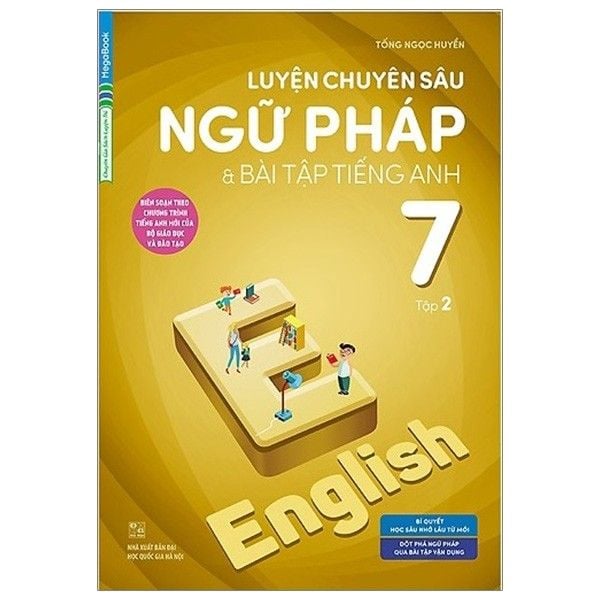  Luyện Chuyên Sâu Ngữ Pháp Và Bài Tập Tiếng Anh 7 - Tập 2 - Chương Trình Mới 