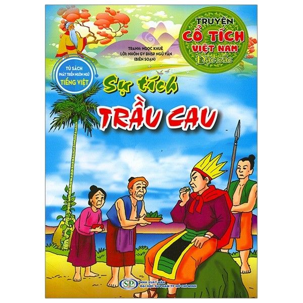  Tủ sách phát triển ngôn ngữ tiếng việt - Truyện cổ tích việt nam đặc sắc - Sự Tích Trầu cau 