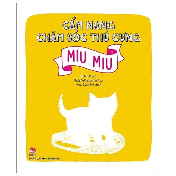 Cẩm Nang Chăm Sóc Thú Cưng - Cún Con - Miu Miu -Helen Piers, Kate Sutton - Bìa Mềm