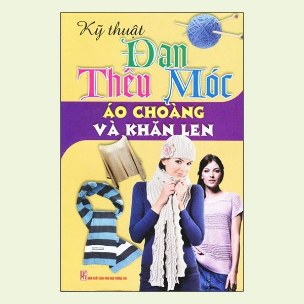  Kỹ Thuật Đan Thêu Móc - Áo Choàng Và Khăn Len 