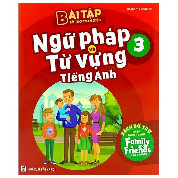  Bài Tập Bổ Trợ Toàn Diện Ngữ Pháp Và Từ Vựng Tiếng Anh 3 - Sách Bổ Trợ 