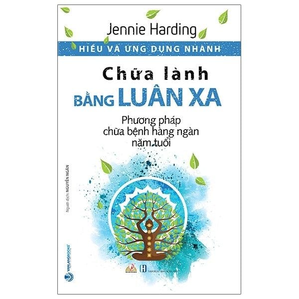  Hiểu Và Ứng Dụng Nhanh - Chữa Lành Bằng Luân Xa 