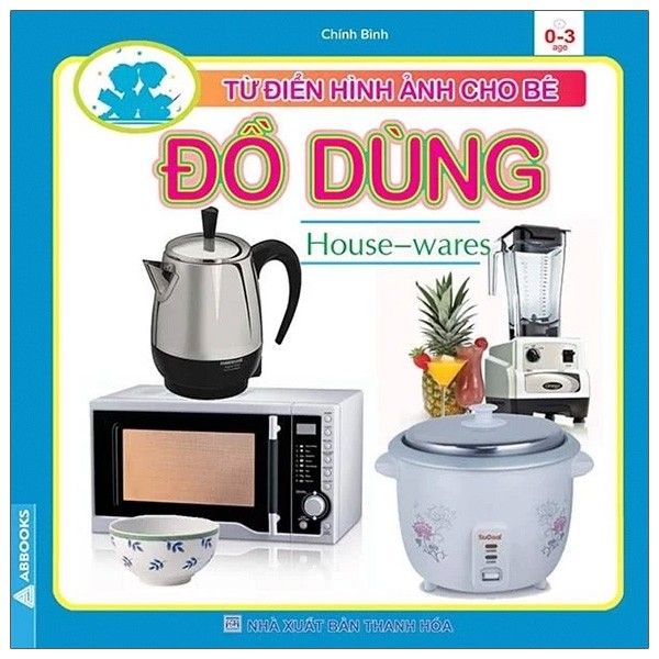  Từ điển Hình ảnh cho Bé - Đồ Dùng ( House- wares) 