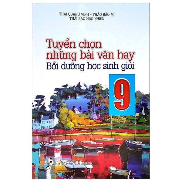  Tuyển Chọn Những Bài Văn Hay - Bồi Dưỡng Học Sinh Giỏi - Lớp 9 