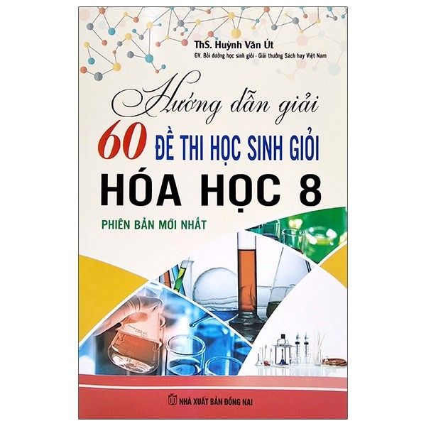  Hướng Dẫn Giải 60 Đề Thi Học Sinh Giỏi Hóa Học - Lớp 8 