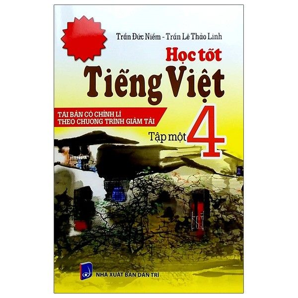 Học Tốt Tiếng Việt - Lớp 4 - Tập 1 - Tái Bản - Có Chỉnh Lí Theo Chương Trình Giảm Tải 