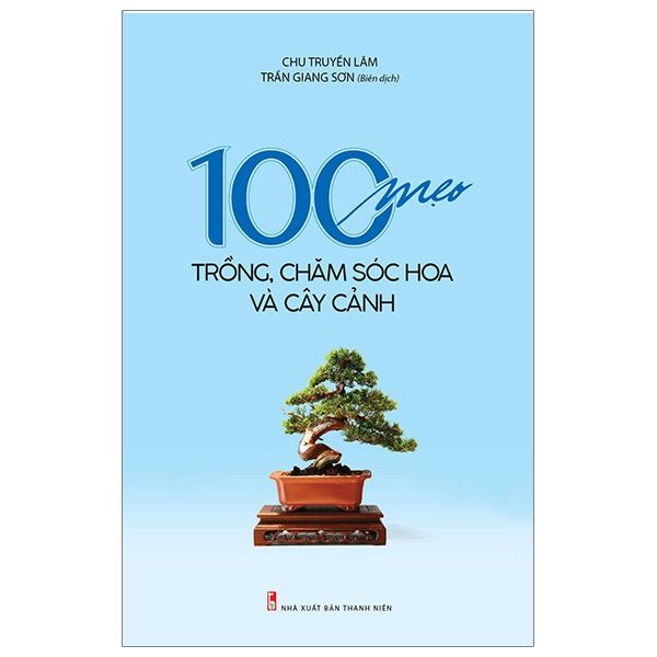  100 Mẹo Trồng, Chăm Sóc Và Cây Cảnh 