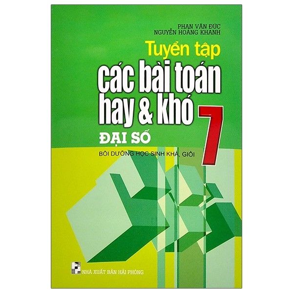  Tuyển Tập Các Bài Toán Hay Và Khó Đại Số - Lớp 7 