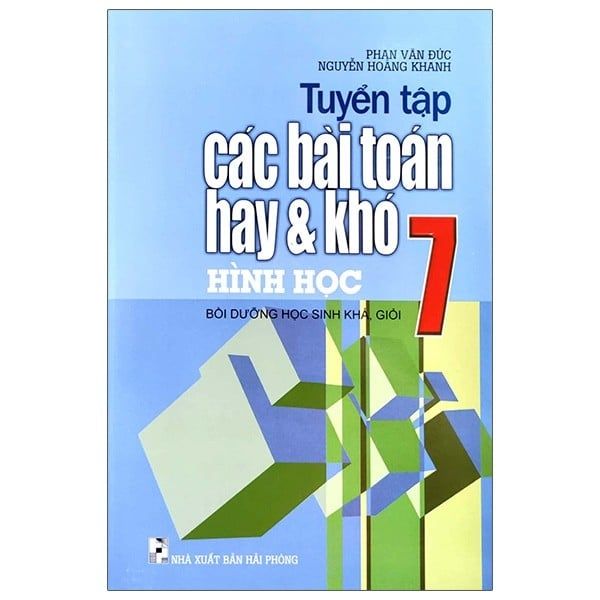  Tuyển Tập Các Bài Toán Hay Và Khó Hình Học - Lớp 7 - Tái Bản 2020 