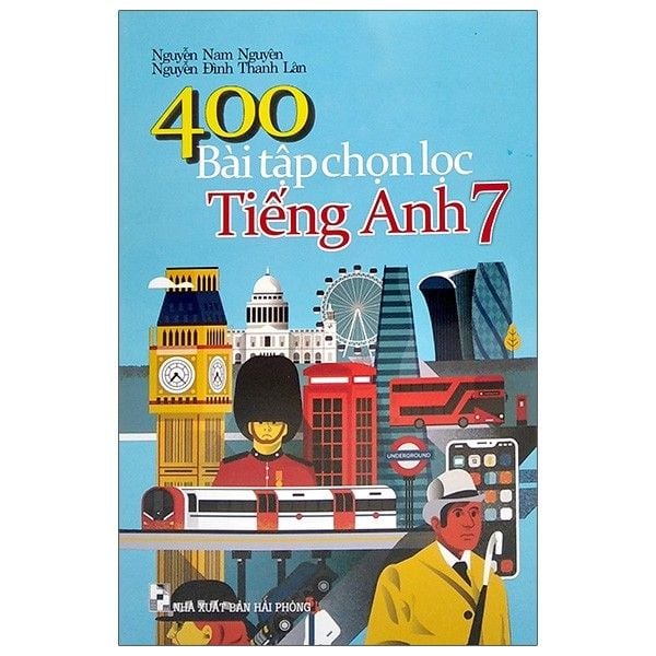  400 Bài Tập Chọn Lọc Tiếng Anh - Lớp 7 - Tái Bản 2020 