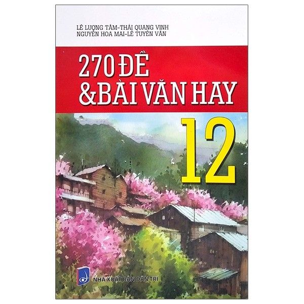  270 Đề Và Bài Văn Hay - Lớp 12 