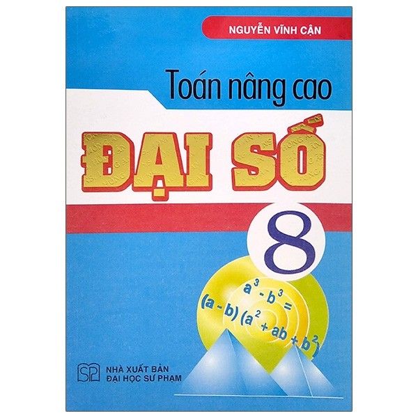  Toán Nâng Cao Đại Số - Lớp 8 - Tái Bản 2020 