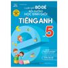  Luyện Giải Bộ Đề Bồi Dưỡng Học Sinh Giỏi Tiếng Anh Lớp 5 