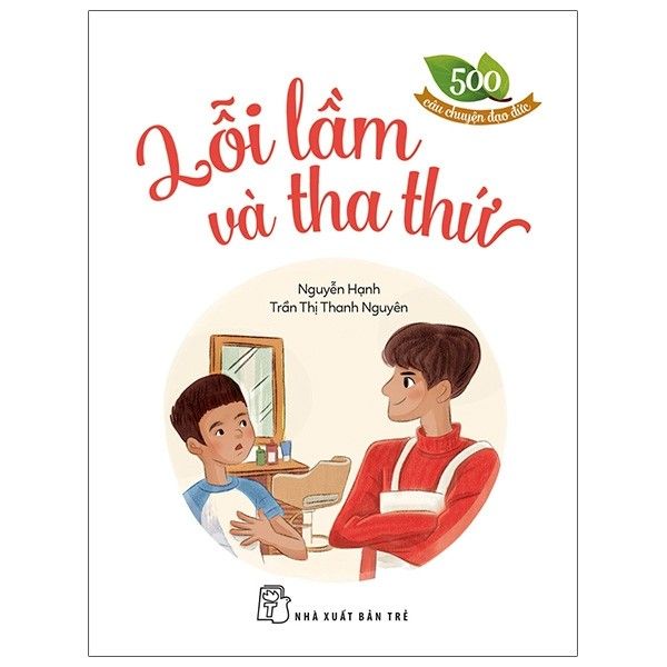 500 Câu Chuyện Đạo Đức - Lỗi Lầm Và Tha Thứ