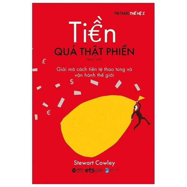  Tiền Quả Thật Phiền - Giải Mã Cách Tiền Tệ Thao Túng Và Vận Hành Thế Giới 