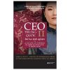Ceo Trung Quốc Ii - Bài Học Kinh Nghiệm Từ 25 Ceo Của Các Tập Đoàn Đa Quốc Gia Hàng Đầu Ở Trung Quốc