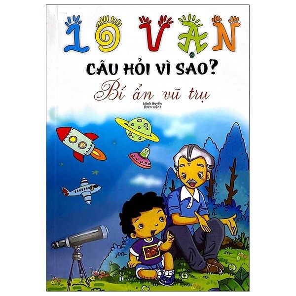  10 Vạn Câu Hỏi Vì Sao - Bí Ẩn Vũ Trụ 