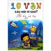 10 Vạn Câu Hỏi Vì Sao - Bí Ẩn Vũ Trụ